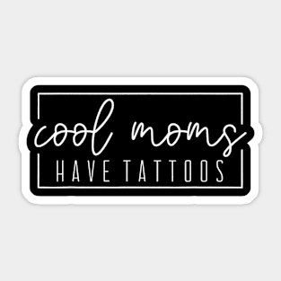 Cool Moms Have Tattoos Sticker